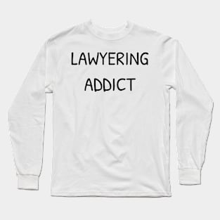 Lawyering Addict T-Shirt Long Sleeve T-Shirt